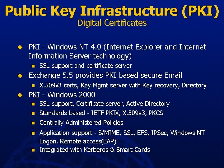 Public Key Infrastructure (PKI) Digital Certificates u PKI - Windows NT 4. 0 (Internet