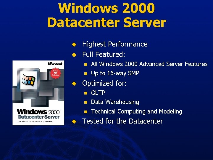 Windows 2000 Datacenter Server u u Highest Performance Full Featured: n n u All