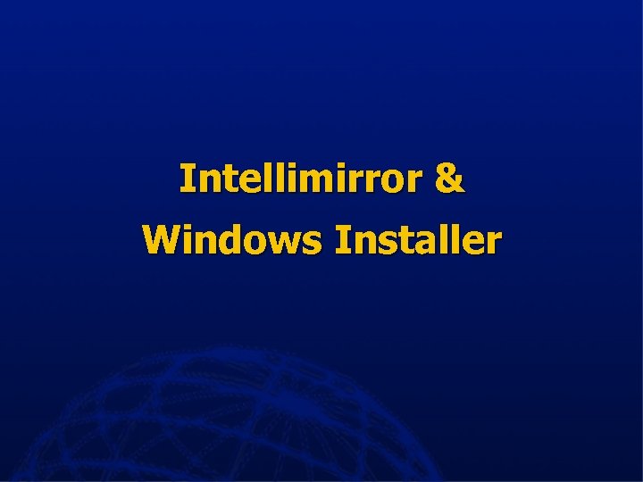 Intellimirror & Windows Installer 