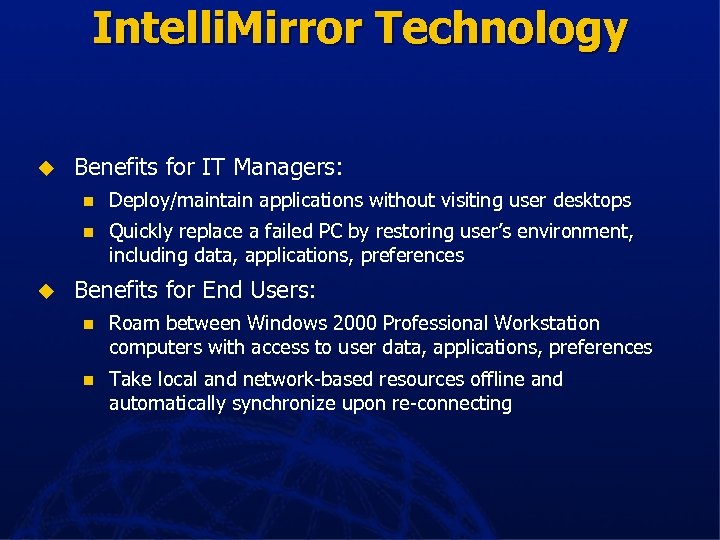 Intelli. Mirror Technology u Benefits for IT Managers: n n u Deploy/maintain applications without