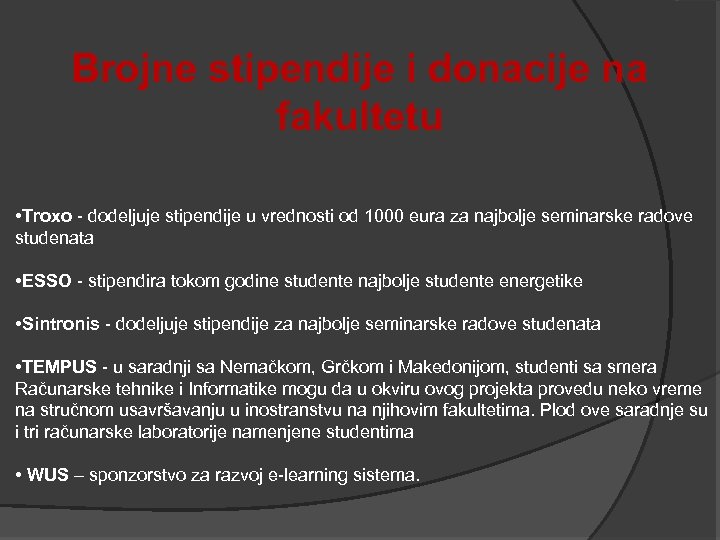 Brojne stipendije i donacije na fakultetu • Troxo - dodeljuje stipendije u vrednosti od