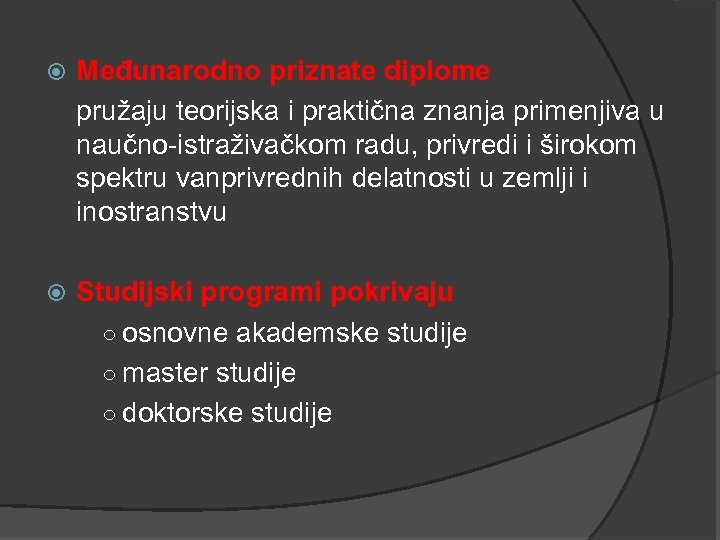  Međunarodno priznate diplome pružaju teorijska i praktična znanja primenjiva u naučno-istraživačkom radu, privredi