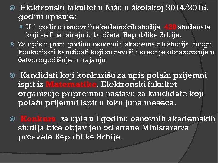  Elektronski fakultet u Nišu u školskoj 2014/2015. godini upisuje: U 1 godinu osnovnih