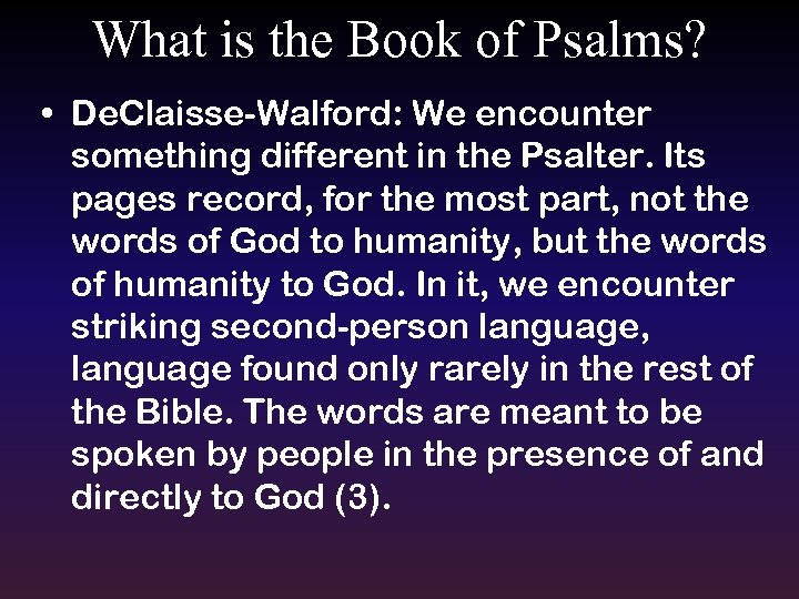 What is the Book of Psalms? • De. Claisse-Walford: We encounter something different in