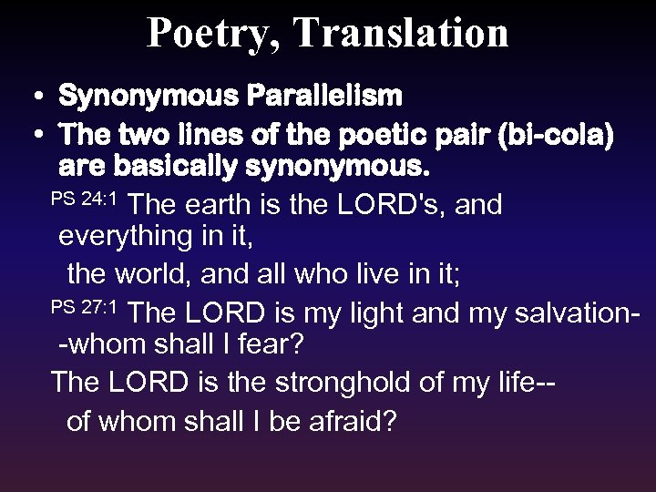 Poetry, Translation • Synonymous Parallelism • The two lines of the poetic pair (bi-cola)