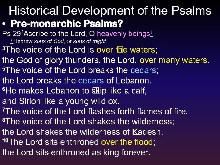 Historical Development of the Psalms • Pre-monarchic Psalms? Ps 291 Ascribe to the Lord,