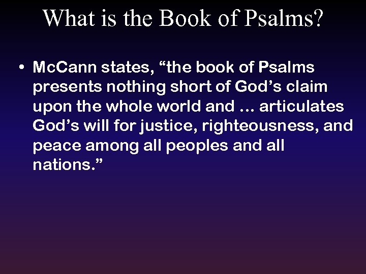 What is the Book of Psalms? • Mc. Cann states, “the book of Psalms