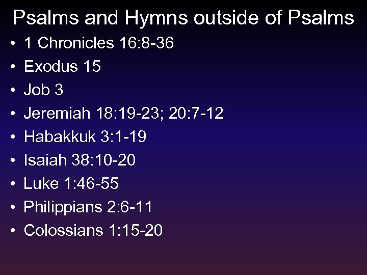 Psalms and Hymns outside of Psalms • • • 1 Chronicles 16: 8 -36