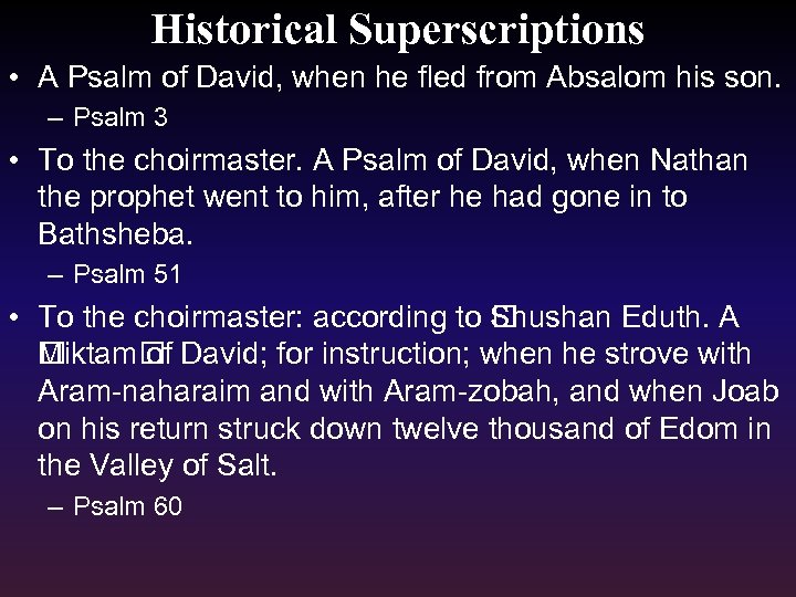 Historical Superscriptions • A Psalm of David, when he fled from Absalom his son.