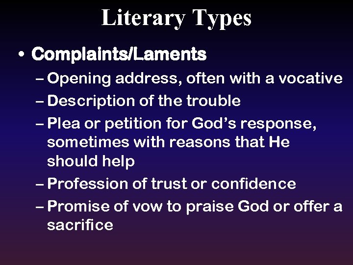 Literary Types • Complaints/Laments – Opening address, often with a vocative – Description of