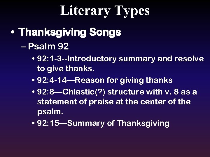 Literary Types • Thanksgiving Songs – Psalm 92 • 92: 1 -3 --Introductory summary