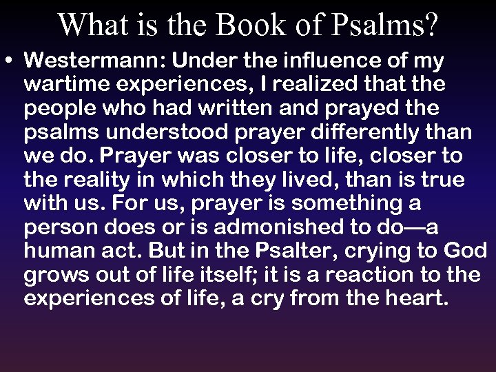 What is the Book of Psalms? • Westermann: Under the influence of my wartime