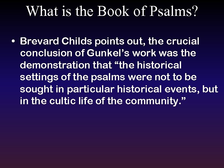 What is the Book of Psalms? • Brevard Childs points out, the crucial conclusion