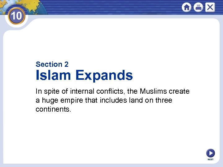 Section 2 Islam Expands In spite of internal conflicts, the Muslims create a huge