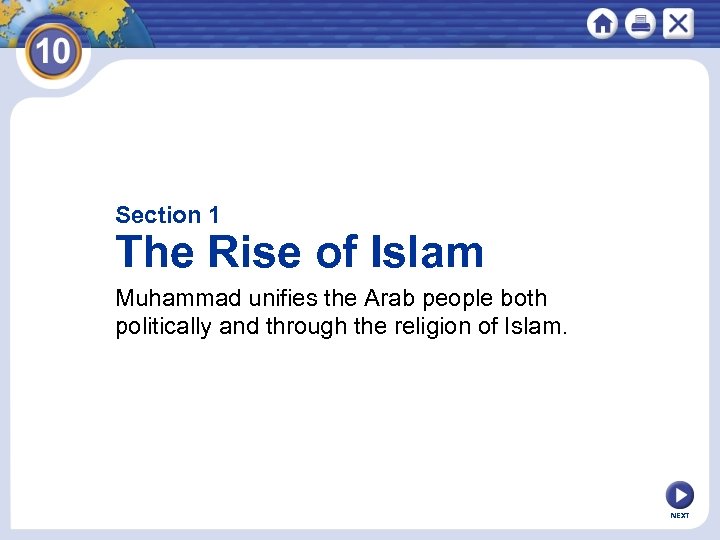 Section 1 The Rise of Islam Muhammad unifies the Arab people both politically and