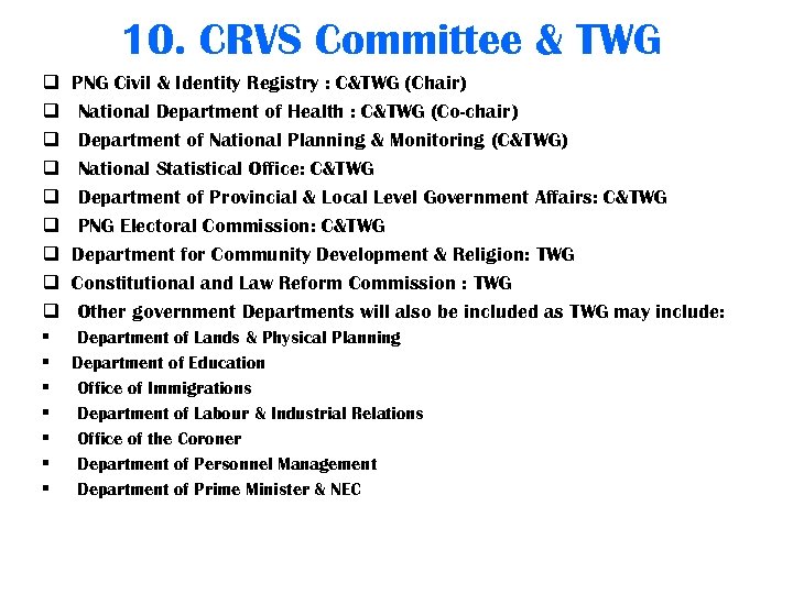 10. CRVS Committee & TWG q q q q q PNG Civil & Identity