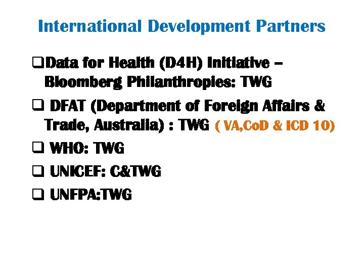 International Development Partners q. Data for Health (D 4 H) Initiative – Bloomberg Philanthropies: