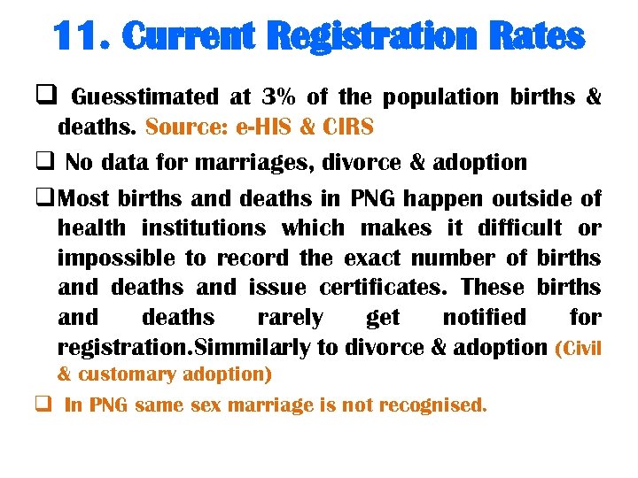 11. Current Registration Rates q Guesstimated at 3% of the population births & deaths.