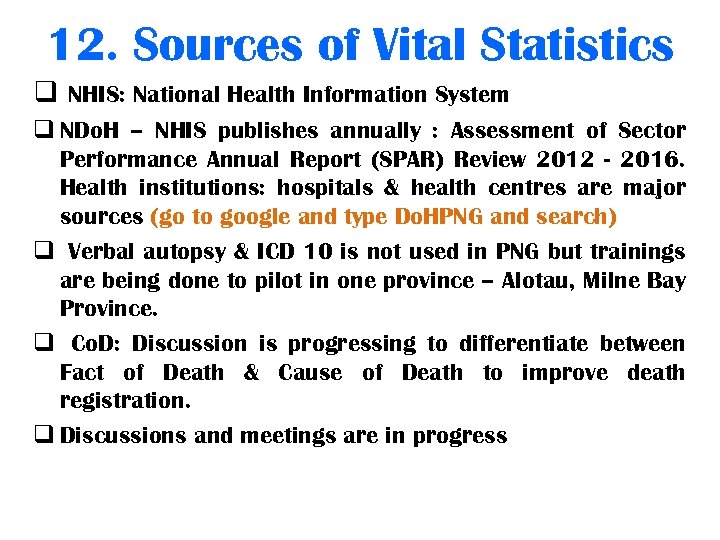 12. Sources of Vital Statistics q NHIS: National Health Information System q NDo. H