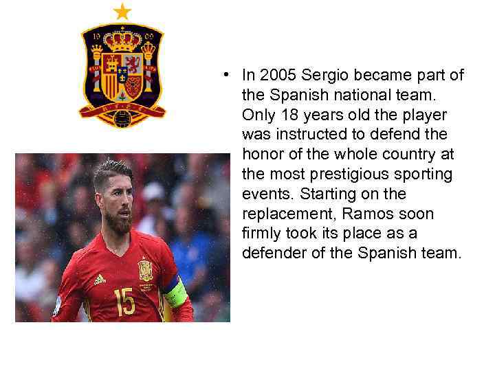  • In 2005 Sergio became part of the Spanish national team. Only 18