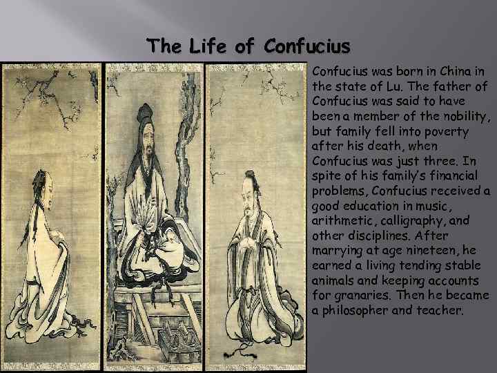 The Life of Confucius was born in China in the state of Lu. The