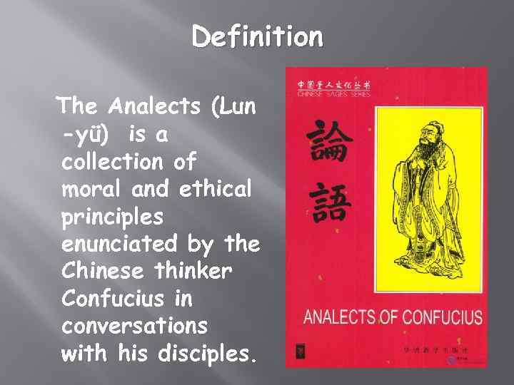 Definition The Analects (Lun -yü) is a collection of moral and ethical principles enunciated