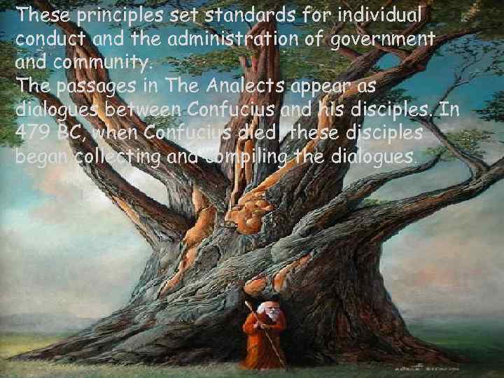 These principles set standards for individual conduct and the administration of government and community.