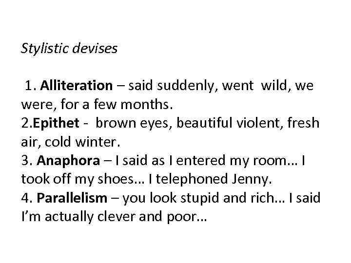 Stylistic devises 1. Alliteration – said suddenly, went wild, we were, for a few