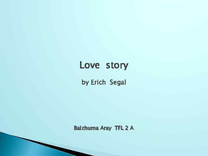 Love story by Erich Segal Baizhuma Aray TFL 2 A 