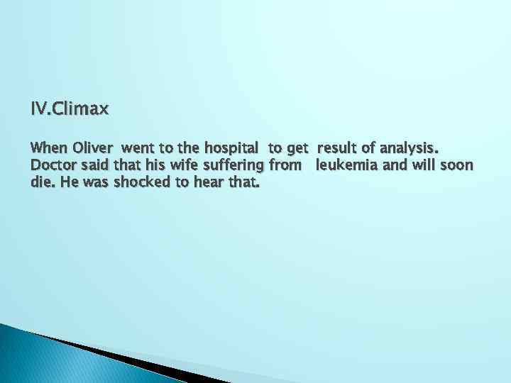 IV. Climax When Oliver went to the hospital to get Doctor said that his