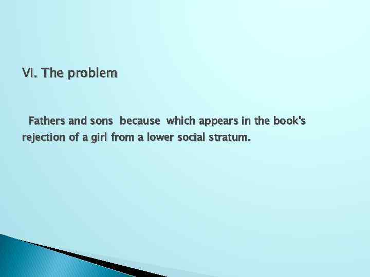 VI. The problem Fathers and sons because which appears in the book's rejection of