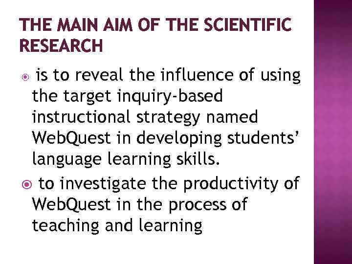 THE MAIN AIM OF THE SCIENTIFIC RESEARCH is to reveal the influence of using