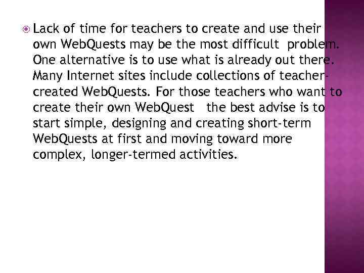  Lack of time for teachers to create and use their own Web. Quests