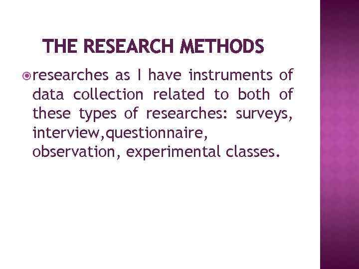 THE RESEARCH METHODS researches as I have instruments of data collection related to both