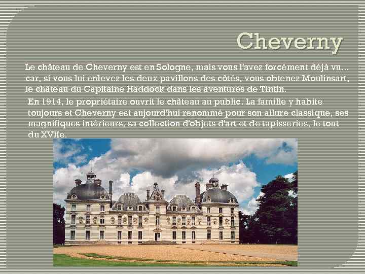 Cheverny Le château de Cheverny est en Sologne, mais vous l'avez forcément déjà vu.