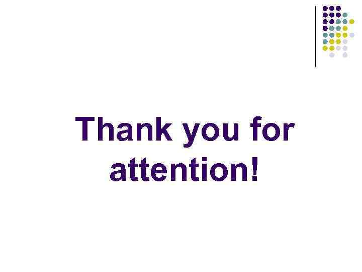 Thank you for attention! 