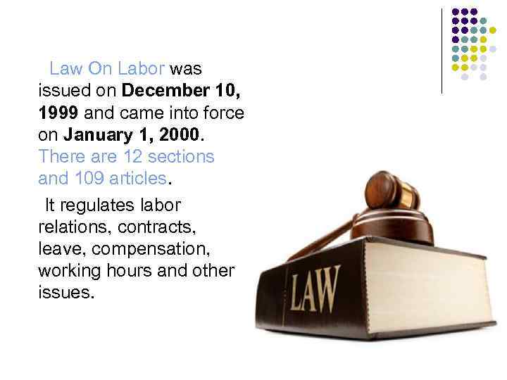  Law On Labor was issued on December 10, 1999 and came into force