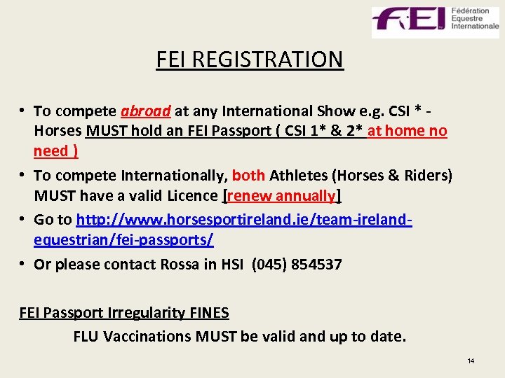 FEI REGISTRATION • To compete abroad at any International Show e. g. CSI *