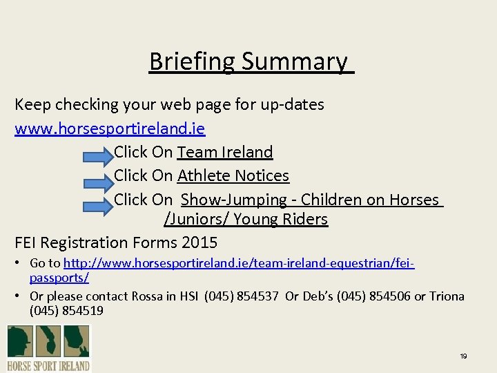 Briefing Summary Keep checking your web page for up-dates www. horsesportireland. ie Click On