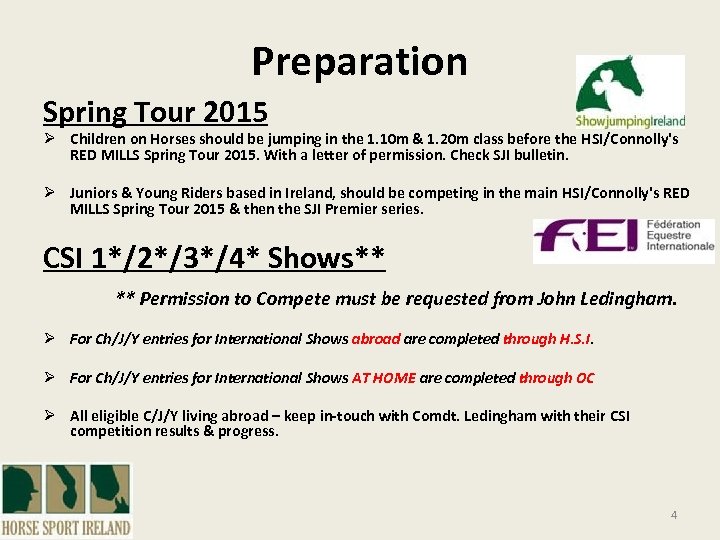 Preparation Spring Tour 2015 Ø Children on Horses should be jumping in the 1.