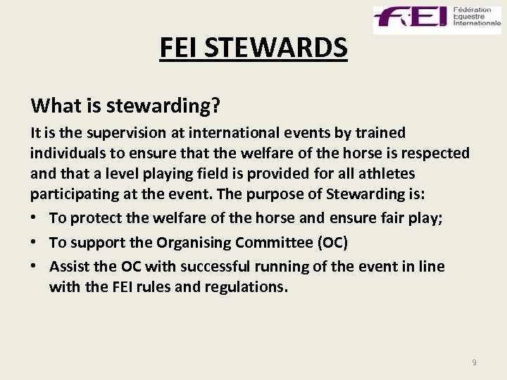 FEI STEWARDS What is stewarding? It is the supervision at international events by trained