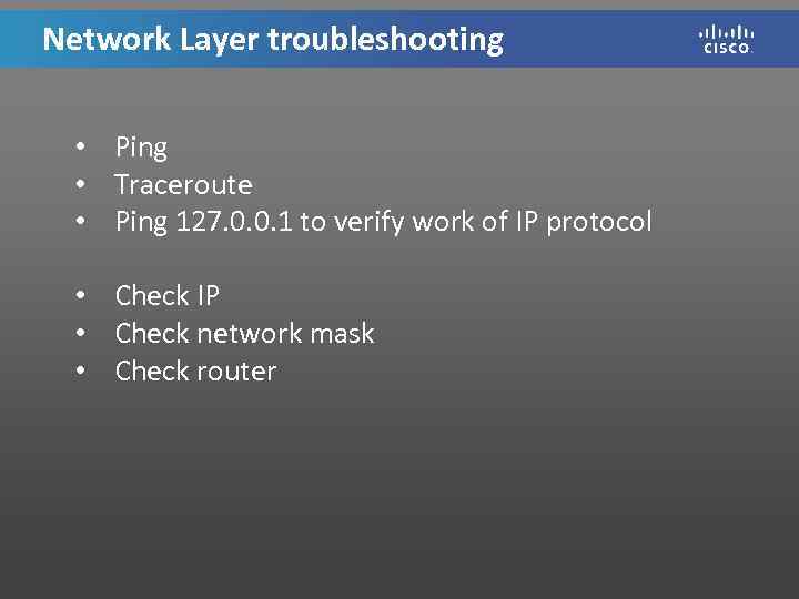 Network Layer troubleshooting • Ping • Traceroute • Ping 127. 0. 0. 1 to