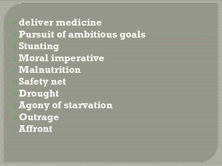  deliver medicine Pursuit of ambitious goals Stunting Moral imperative Malnutrition Safety net Drought