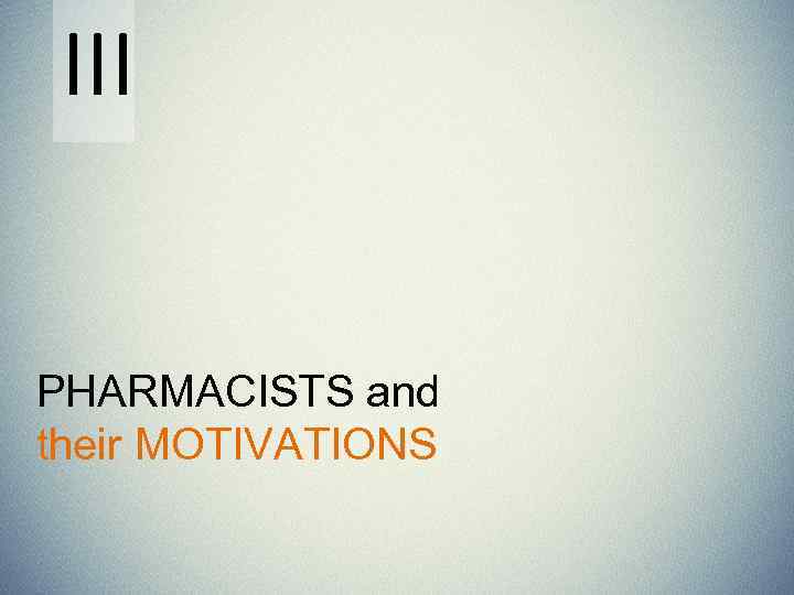 III PHARMACISTS and their MOTIVATIONS 