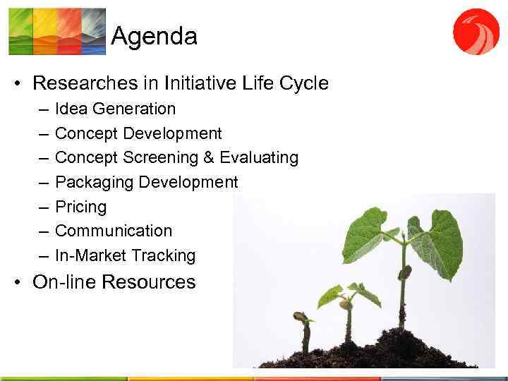 Agenda • Researches in Initiative Life Cycle – – – – Idea Generation Concept