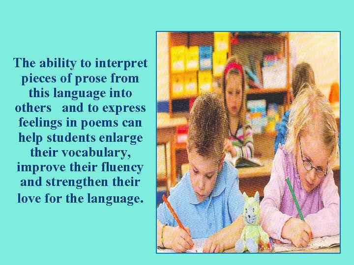 The ability to interpret pieces of prose from this language into others and to