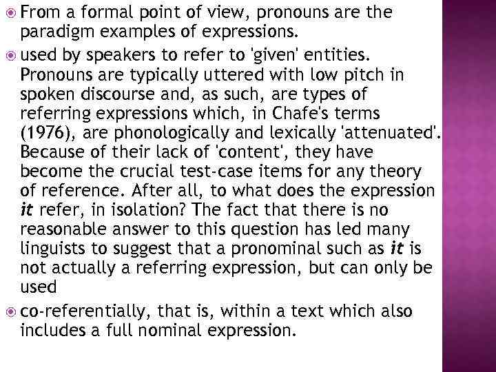  From a formal point of view, pronouns are the paradigm examples of expressions.