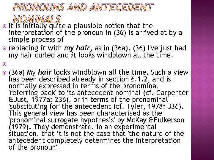 It is initially quite a plausible notion that the interpretation of the pronoun in