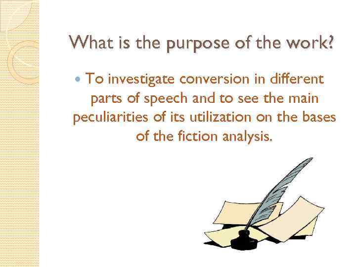 What is the purpose of the work? To investigate conversion in different parts of