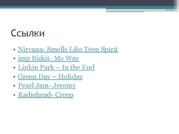 Ссылки • • • Nirvana- Smells Like Teen Spirit imp Bizkit- My Way Linkin